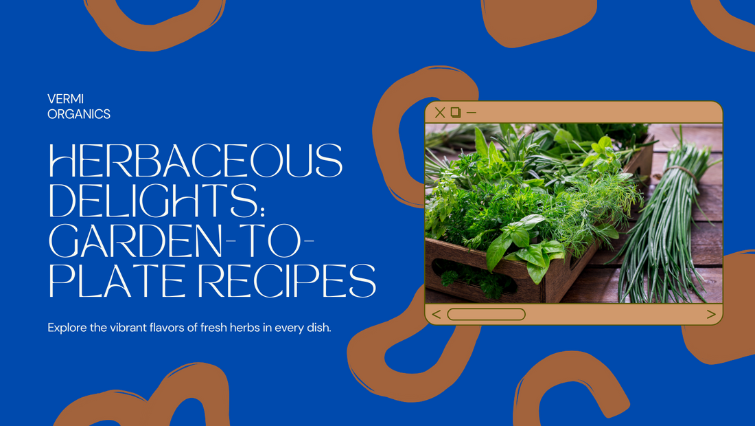 From Garden to Plate: Delicious Recipes Featuring Fresh Herbs