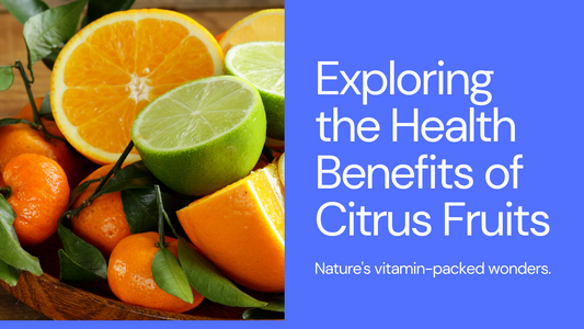 Citrus Fruits and their Countless Benefits