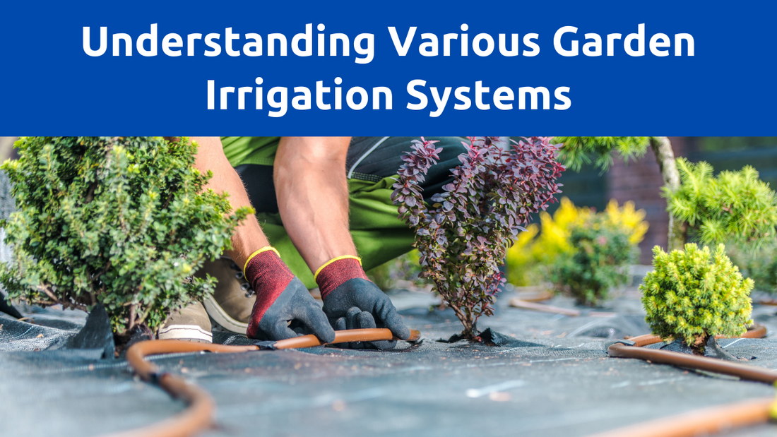 Irrigation Innovation: Different Garden Irrigation Systems Explained